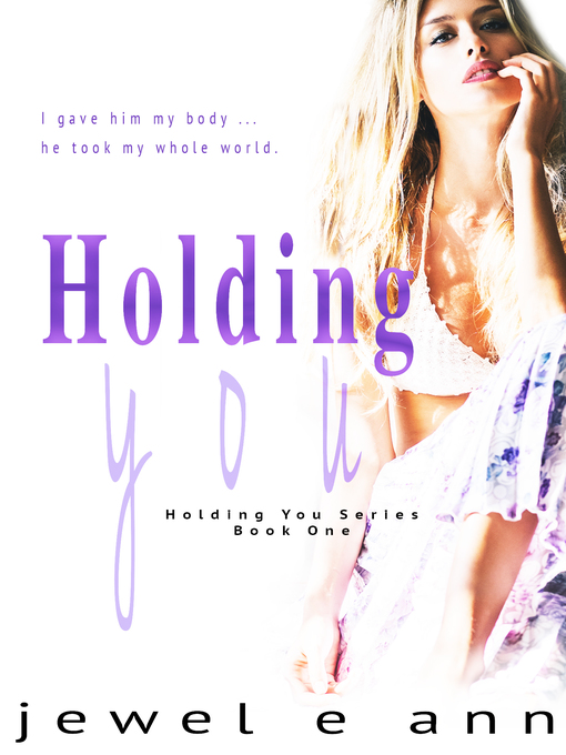 Title details for Holding You, no. 1 by Jewel E. Ann - Available